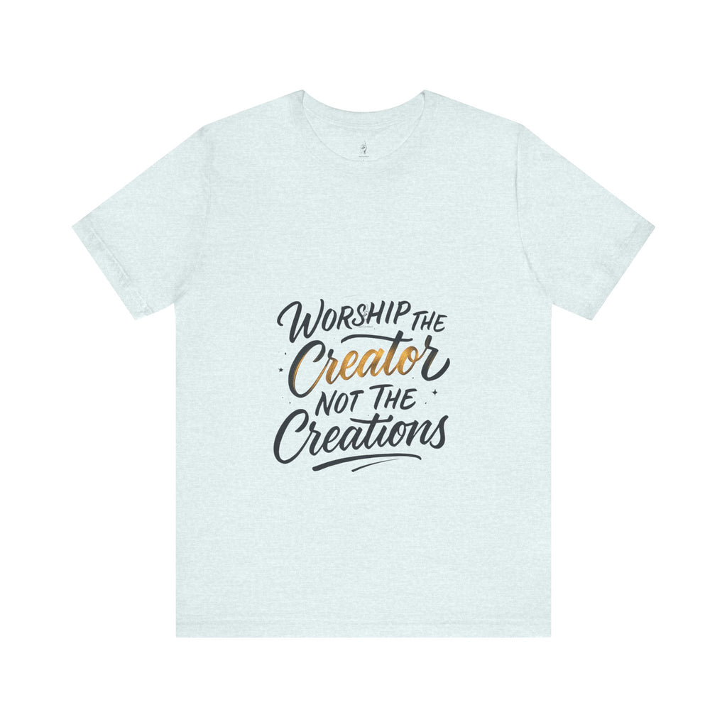 Worship the Creator Unisex Tee