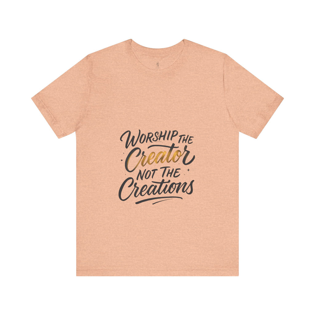 Worship the Creator Unisex Tee